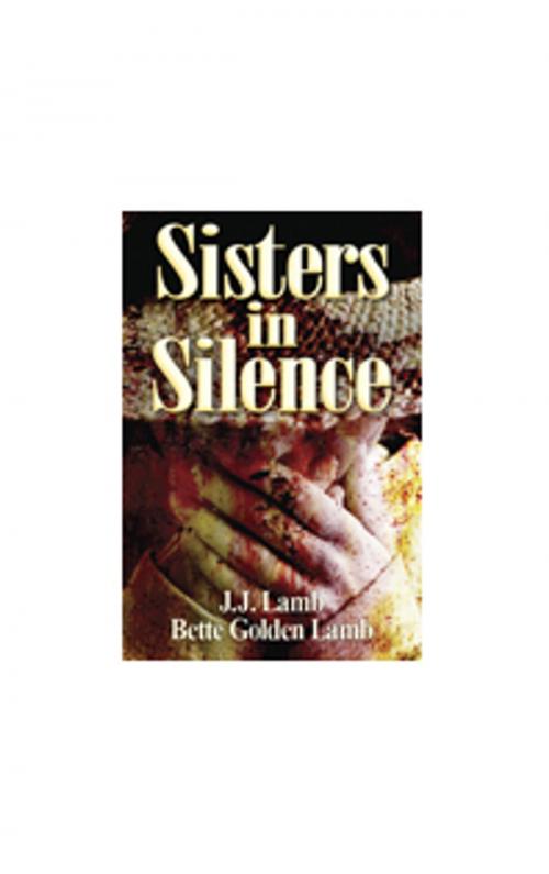 Cover of the book Sisters in Silence by J. J. Lamb & Bette Golden Lamb, Two Black Sheep Productions