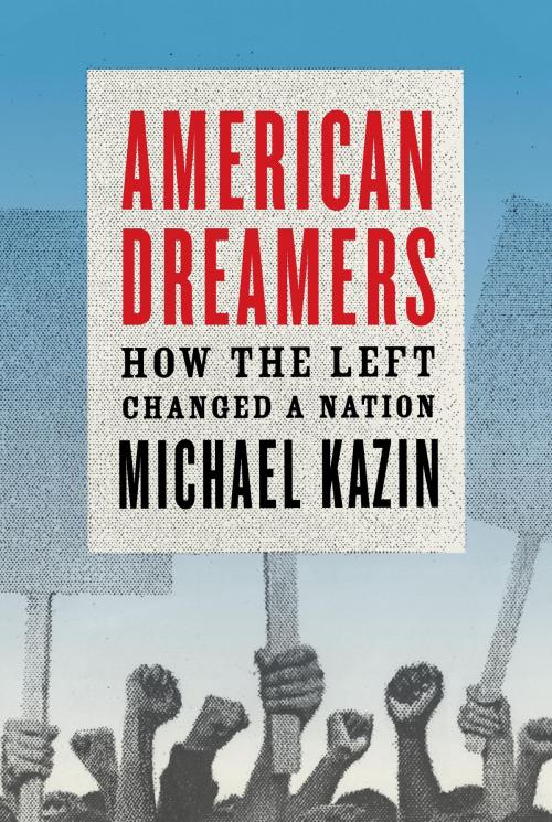 Cover of the book American Dreamers by Michael Kazin, Knopf Doubleday Publishing Group