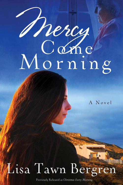 Cover of the book Mercy Come Morning by Lisa Tawn Bergren, The Crown Publishing Group