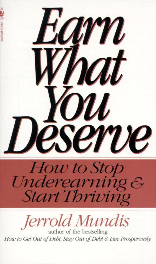 Cover of the book Earn What You Deserve by Jerrold Mundis, Random House Publishing Group