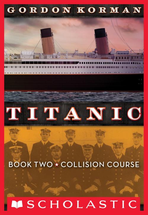 Cover of the book Titanic #2: Collision Course by Gordon Korman, Scholastic Inc.