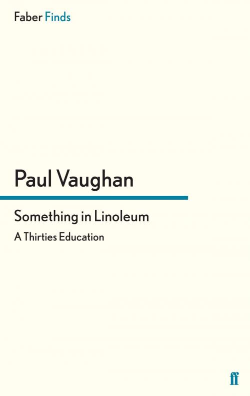 Cover of the book Something in Linoleum by Paul Vaughan, Faber & Faber