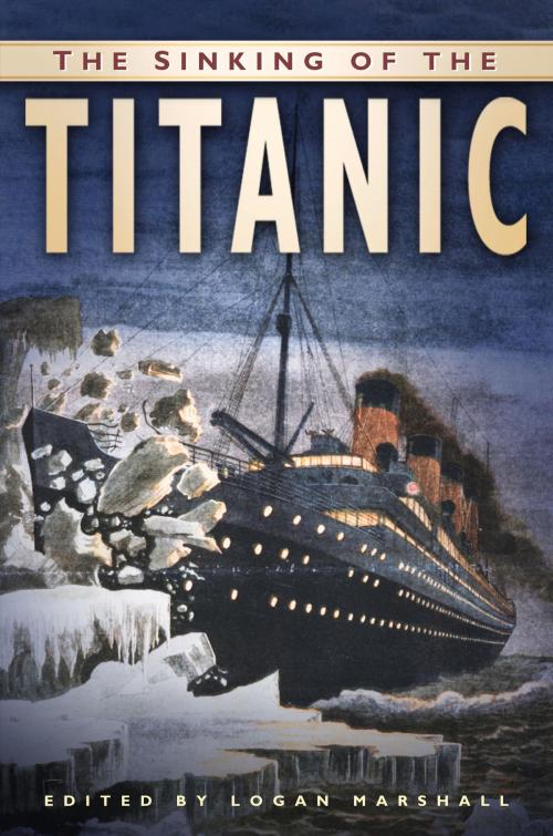 Cover of the book Sinking of the Titanic by Logan Marshall, The History Press