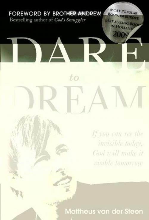 Cover of the book Dare to Dream: If you can see the invisible today, God will make if visible tomorrow by Mattheus Van Der Steen, Destiny Image, Inc.