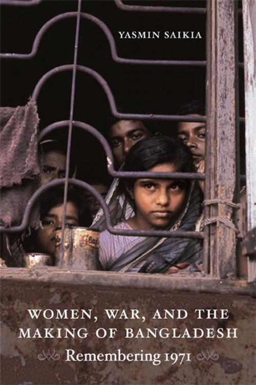Cover of the book Women, War, and the Making of Bangladesh by Yasmin Saikia, Duke University Press