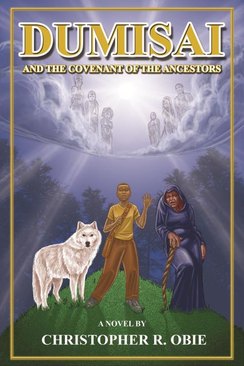 Cover of the book Dumisai And The Covenant Of The Ancestors by Christopher Obie, Christopher Obie