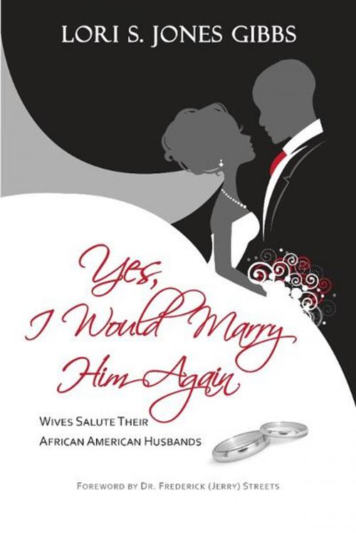 Cover of the book Yes, I Would Marry Him Again by Lori S. Jones Gibbs, Yes Enterprises, LLC