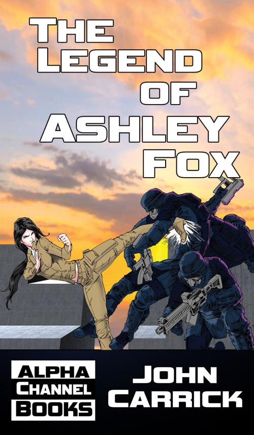 Cover of the book The Legend of Ashley Fox by John Carrick, John Carrick
