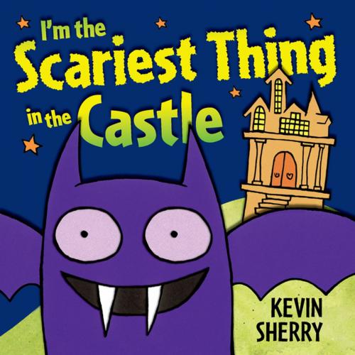 Cover of the book I'm the Scariest Thing in the Castle by Kevin Sherry, Penguin Young Readers Group