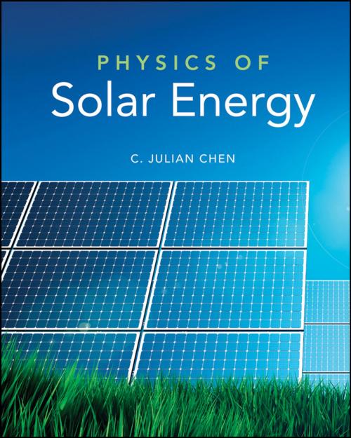 Cover of the book Physics of Solar Energy by C. Julian Chen, Wiley