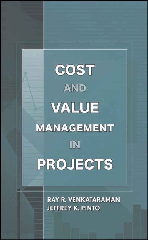 Cover of the book Cost and Value Management in Projects by Ray R. Venkataraman, Jeffrey K. Pinto, Wiley