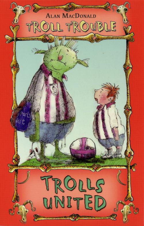 Cover of the book Trolls United! by Alan MacDonald, Bloomsbury Publishing