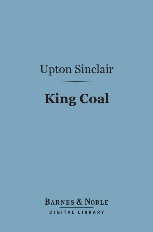 Cover of the book King Coal (Barnes & Noble Digital Library) by Upton Sinclair, Barnes & Noble