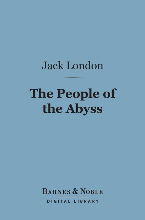 Cover of the book The People of the Abyss (Barnes & Noble Digital Library) by Jack London, Barnes & Noble