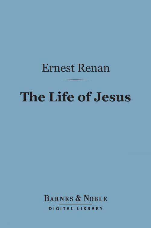 Cover of the book The Life of Jesus (Barnes & Noble Digital Library) by Ernest Renan, Barnes & Noble