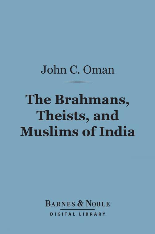 Cover of the book The Brahmans, Theists, and Muslims of India (Barnes & Noble Digital Library) by John Campbell Oman, Barnes & Noble