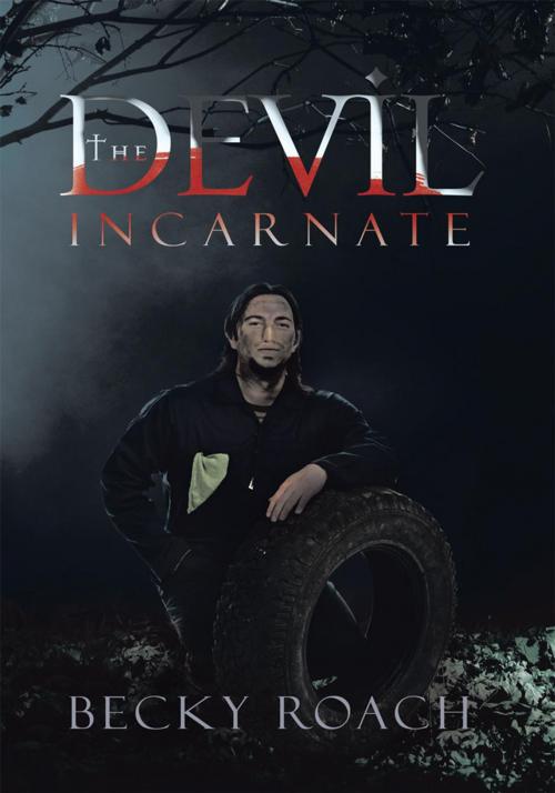 Cover of the book The Devil Incarnate by Becky Roach, Trafford Publishing