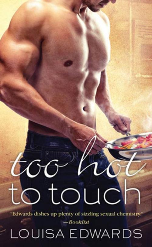 Cover of the book Too Hot To Touch by Louisa Edwards, St. Martin's Press