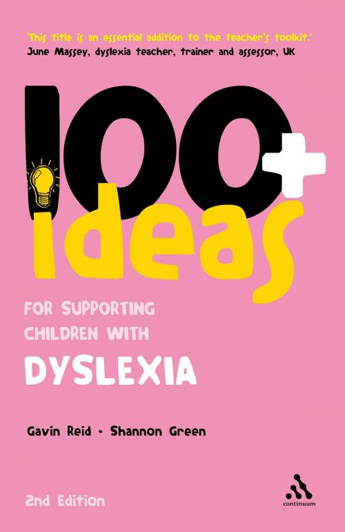 Cover of the book 100+ Ideas for Supporting Children with Dyslexia by Shannon Green, Dr. Gavin Reid, Bloomsbury Publishing