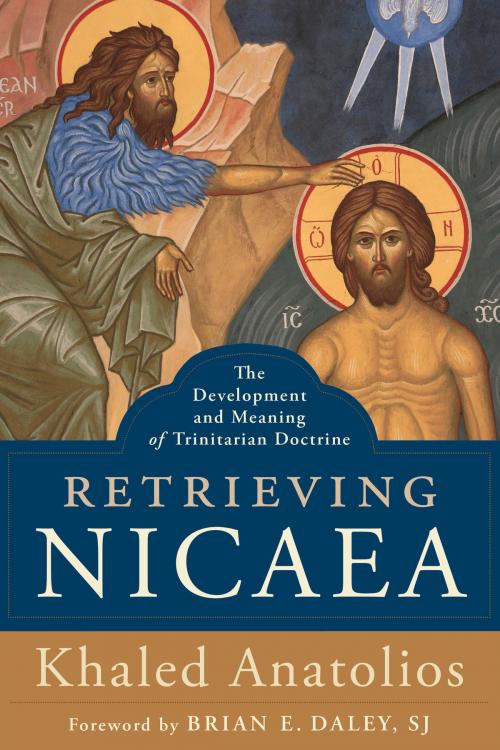 Cover of the book Retrieving Nicaea by Khaled Anatolios, Baker Publishing Group