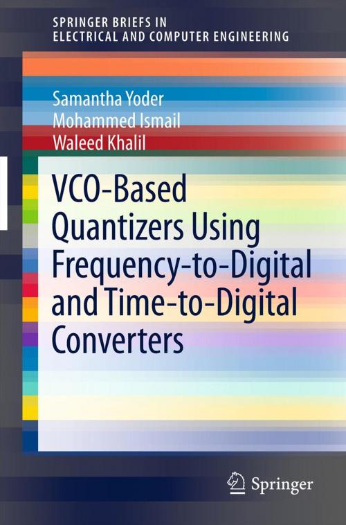 Cover of the book VCO-Based Quantizers Using Frequency-to-Digital and Time-to-Digital Converters by Waleed Khalil, Samantha Yoder, Mohammed Ismail, Springer New York