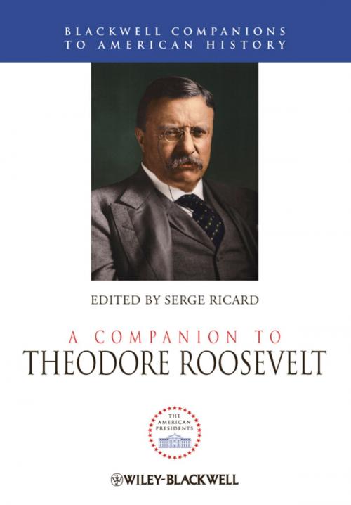 Cover of the book A Companion to Theodore Roosevelt by , Wiley