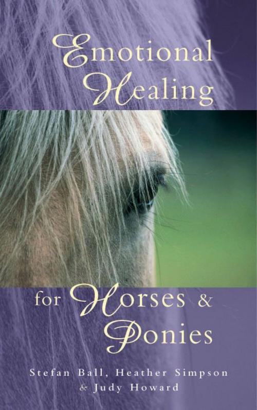 Cover of the book Emotional Healing For Horses & Ponies by Stefan Ball, Judy Howard, Heather Simpson, Ebury Publishing
