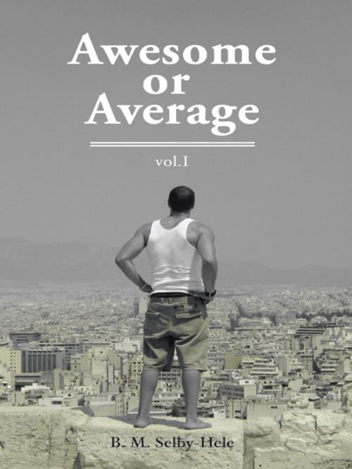 Cover of the book Awesome or Average by B. M. Selby-Hele, Balboa Press AU