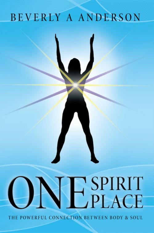 Cover of the book One Spirit Place by Beverly A Anderson, Balboa Press