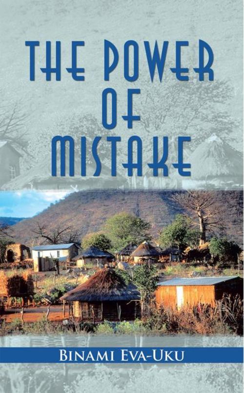 Cover of the book The Power of Mistake by Binami Eva-Uku, AuthorHouse UK