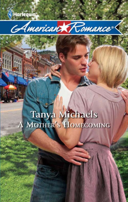 Cover of the book A Mother's Homecoming by Tanya Michaels, Harlequin