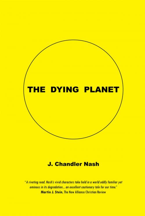 Cover of the book The Dying Planet by J. Chandler Nash, iUniverse