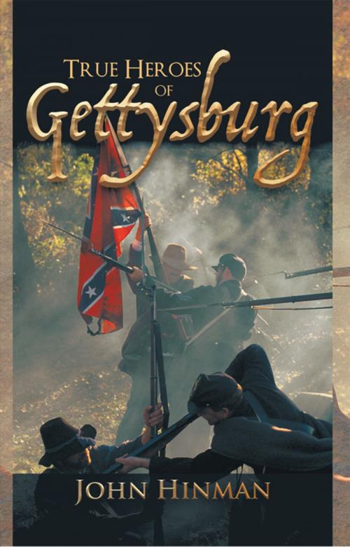 Cover of the book True Heroes of Gettysburg by John Hinman, iUniverse