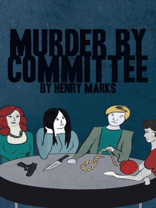 Cover of the book Murder by Committee by Henry Marks, iUniverse