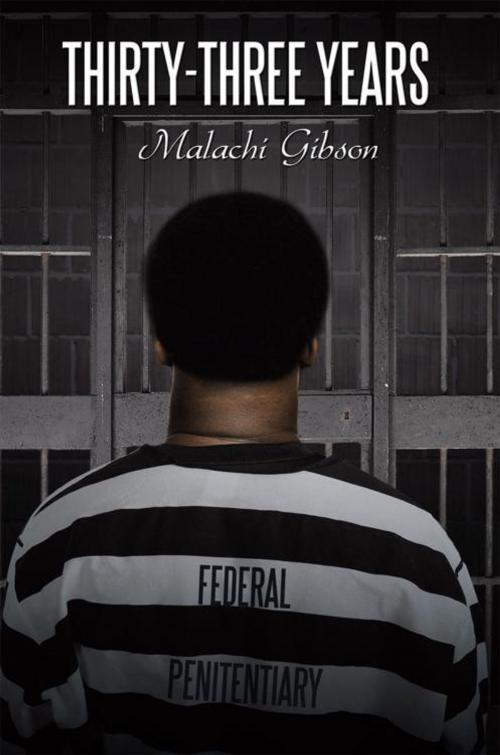 Cover of the book Thirty-Three Years by Malachi Gibson, AuthorHouse