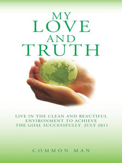 Cover of the book My Love and Truth by Common Man, AuthorHouse