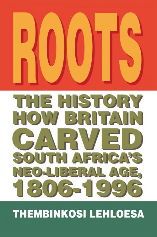 Cover of the book Roots by Thembinkosi Lehloesa, Xlibris UK