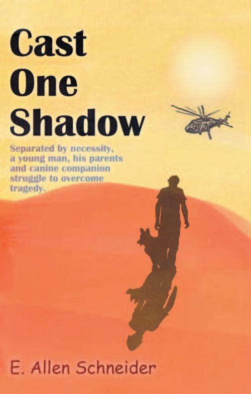 Cover of the book Cast One Shadow by E. Allen Schneider, Xlibris US