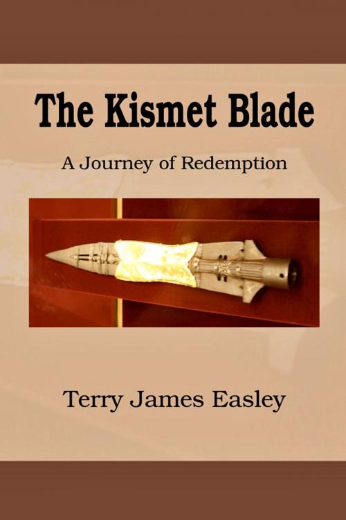Cover of the book The Kismet Blade by Terry Easley, Terry Easley