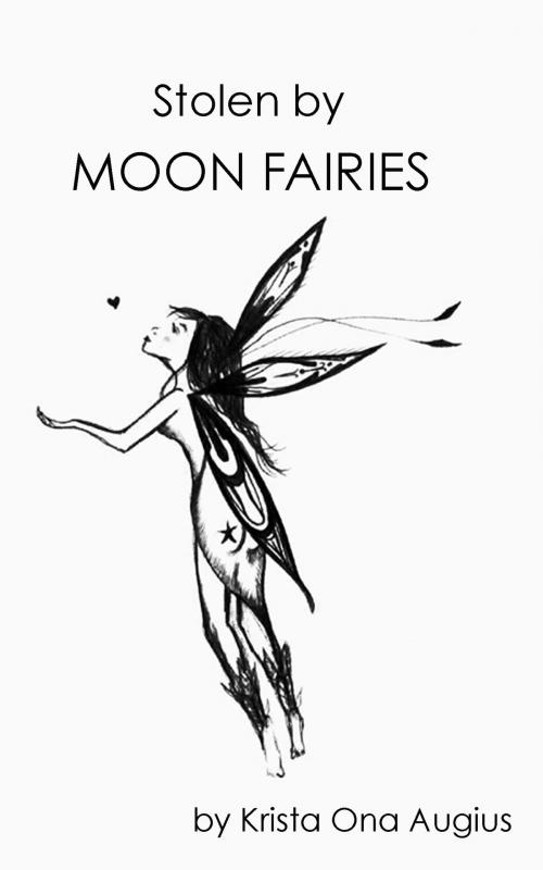 Cover of the book Stolen by Moon Fairies by Krista Augius, Krista Augius