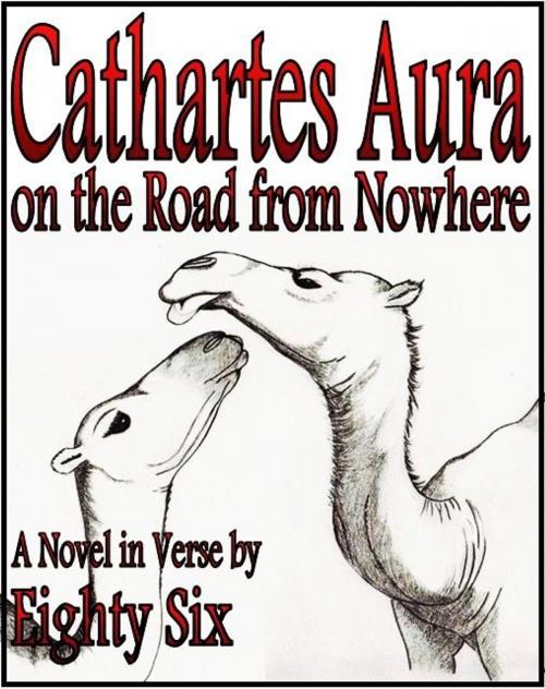 Cover of the book Cathartes Aura on the Road from Nowhere by Eighty Six, Eighty Six