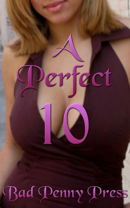 Cover of the book A Perfect 10 by Bad Penny Press, Bad Penny Press