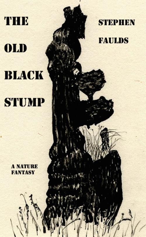 Cover of the book The Old Black Stump by Stephen Faulds, Stephen Faulds