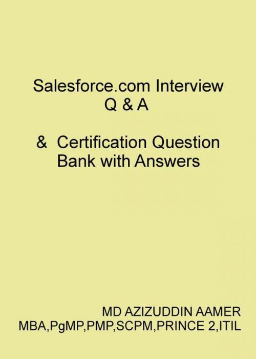 Cover of the book Salesforce.com Interview Q & A & Certification Question Bank with Answers by Mohammed Azizuddin Aamer, Mohammed Azizuddin Aamer
