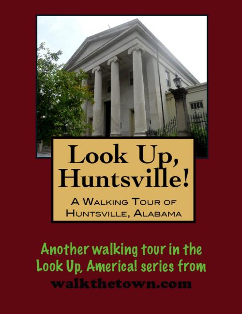 Cover of the book A Walking Tour of Huntsville, Alabama by Doug Gelbert, Doug Gelbert