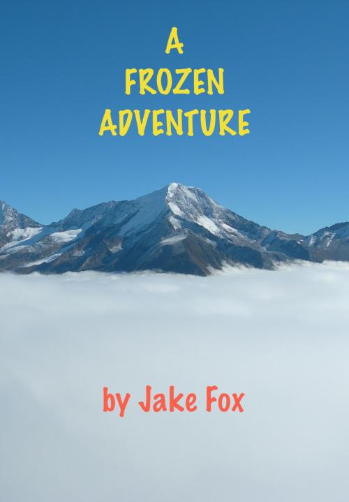 Cover of the book A Frozen Adventure by Jake Fox, Jake Fox