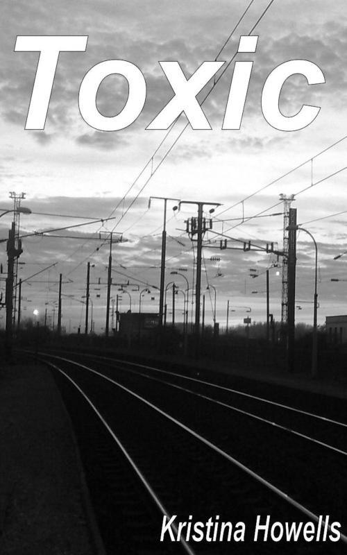Cover of the book Toxic by Kristina Howells, Kristina Howells