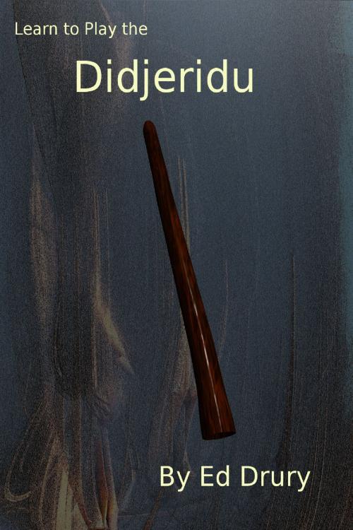 Cover of the book Learn to Play the Didjeridu by Ed Drury, Ed Drury