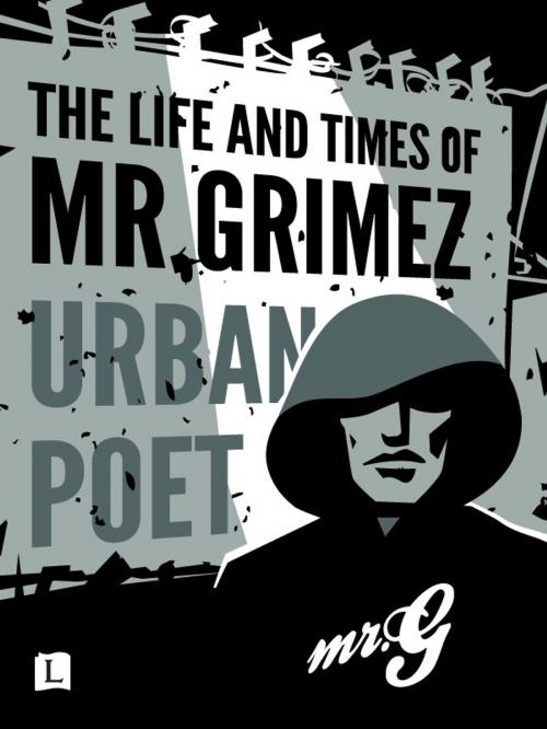 Cover of the book The Life and Times of Mr Grimez by Mr Grimez, Logophile Press