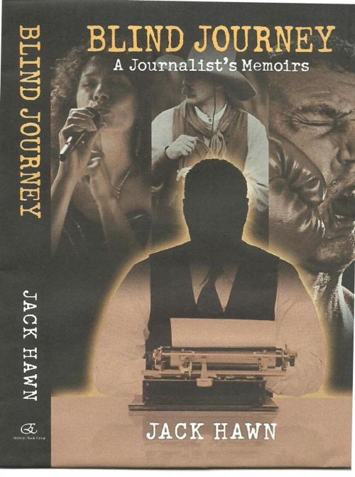 Cover of the book BLIND JOURNEY A Journalists's Memoirs by Jack Hawn, Jack Hawn